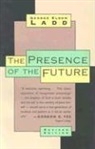 George Eldon Ladd - The Presence of the Future
