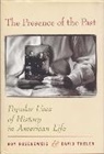 Roy Rosenzweig, Roy (C/o Deborah Kaplan) Rosenzweig, David Thelen - The Presence of the Past