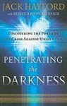Rebecca Hayford Bauer, Jack Hayford, Jack W. Hayford - Penetrating the Darkness