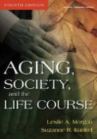 Suzanne R. Kunkel, Leslie A. Morgan, Leslie A. Phd Morgan, Leslie A./ Kunkel Morgan, Suzanne R. Kunkel - Aging, Society, and the Life Course