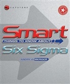 a Berger, A. Berger, Andrew Berger, Andrew (Continuous Innovation Culture Ltd. Berger, Berger Andrew - Smart Things to Know About Six Sigma