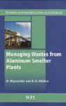 B. M. Mazumder, B. Mishra Mazumder, B./ Mishra Mazumder, B. K. Mishra - Managing Wastes From Aluminium Smelter Plants