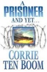 Corrie Ten Boom - A Prisoner and Yet