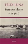 Felix Luna - Buenos Aires y el País