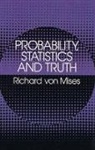 Richard Von Mises, Richard von Mises - Probability, Statistics and Truth
