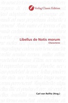 Carl von Reifitz, Car von Reifitz, Carl von Reifitz - Libellus de Notis morum
