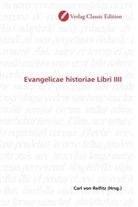 Carl von Reifitz, Car von Reifitz, Carl von Reifitz - Evangelicae historiae Libri IIII