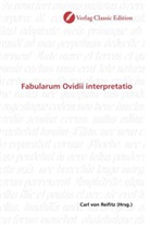 Carl von Reifitz, Car von Reifitz, Carl von Reifitz - Fabularum Ovidii interpretatio