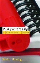 No?l Greig, Noal Greig, Noel Greig, Noël Greig - Playwriting