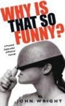John Wright - Why Is That So Funny?