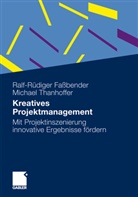 Fassbende, Ralf-Rüdige Fassbender, Ralf-Rüdiger Faßbender, Thanhoffer, Michael Thanhoffer - Kreatives Projektmanagement