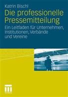Katrin Bischl - Die professionelle Pressemitteilung