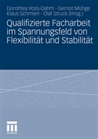 Gerno Mühge, Gernot Mühge, Klaus Schmierl, Klaus Schmierl u a, Olaf Struck, Dorothea Voss-Dahm - Qualifizierte Facharbeit im Spannungsfeld von Flexibilität und Stabilität