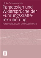 Ulrike Schlamelcher - Paradoxien und Widersprüche der Führungskräfterekrutierung