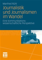 Manfred Rühl - Journalistik und Journalismen im Wandel