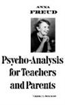 Anna Freud - Psycho-Analysis for Teachers and Parents