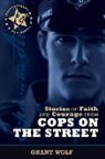Carman Grant Wolf, Grant Wolf - Stories of Faith and Courage from Cops on the Street