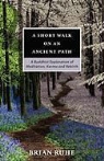 Bhikkhu Bodhi, Brian Ruhe, Brian A. Ruhe, Ajahn Sona - A Short Walk on an Ancient Path - A Buddhist Exploration of Meditation, Karma and Rebirth