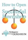 Norman Gornbein, John Harding, May Harding - How to Open a Successful Pawnshop