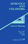 Peter Manning, Peter K. Manning, Peter K. Manning - Semiotics and Fieldwork