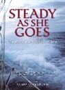 Barbara Sjoholm, Barbara Sjoholm - Steady As She Goes Womens Adventures At Sea
