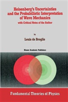 P. Barut, Louis De Broglie, Louis de Broglie, G. Lochak, Alwyn Van Der Merwe - Heisenberg's Uncertainties and the Probabilistic Interpretation of Wave Mechanics