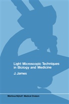 J James, J. James - Light microscopic techniques in biology and medicine