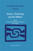 E. Mendelsohn, Everett Mendelsohn, Merrit Roe Smith, Merritt Roe Smith, Merritt Roe Smith, P Weingart... - Science, Technology and the Military, 2 Vols.