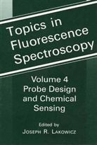 Joseph R. Lakowicz, Josep R Lakowicz, Joseph R Lakowicz - Topics in Fluorescence Spectroscopy