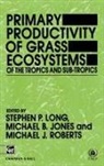B Jones, M B Jones, M J Roberts, M. B. Jones, M.B. Jones, S. P. Long... - Primary Productivity of Grass Ecosystems of the Tropics and Sub-tropics