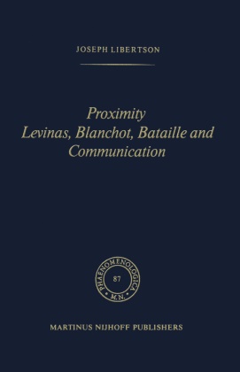 Joseph Libertson - Proximity Levinas, Blanchot, Bataille and Communication
