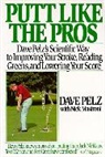 D. Mastrom, N Mastroni, D Pelz, D. Pelz, Dave Pelz - Putt Like the Pros