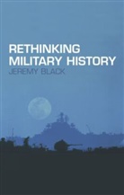 Jeremy Black, Jeremy (University of Exeter Black, Professor Jeremy Black - Rethinking Military History
