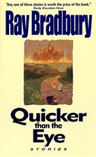 Ray Bradbury, Ray D. Bradbury - Quicker Than the Eye