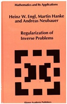 H. Engl, Heinz W. Engl, Heinz Werne Engl, Heinz Werner Engl, Marti Hanke, Martin Hanke... - Regularization of Inverse Problems