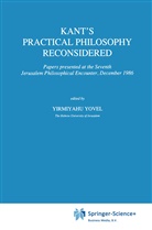 Yovel, Y Yovel, Y. Yovel, Y&iquest;irmiyahu Yovel, Yirmiyahu Yovel - Kant's Practical Philosophy Reconsidered