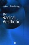 Armstrong, I Armstrong, Isobel Armstrong, Isobel (Birkbeck College Armstrong, Michael Armstrong, Armstrong Isobel - Radical Aesthetic