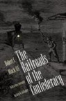 Robert C Black, Robert C. Black, Robert C. III Black, Robert C. Black III, Robert C. Black III - The Railroads of the Confederacy