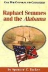 Spencer C. Tucker, Grady Mcwhiney - Raphael Semmes and the Alabama