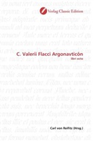 Carl von Reifitz, Car von Reifitz, Carl von Reifitz - C. Valerii Flacci Argonavticôn