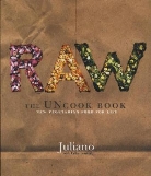 Juliano Brotman, Brotman Juliano, Juliano, Erika Lenkert, Lenkert Erika, Erika Lenkert - Raw: The Uncook Book