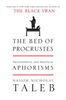Nassim Taleb, Nassim N. Taleb, Nassim Nicholas Taleb, Nassim Nicolas Taleb - The Bed of Procrustes