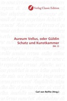 Carl von Reifitz, Car von Reifitz, Carl von Reifitz - Aureum Vellus, oder Güldin Schatz und Kunstkammer