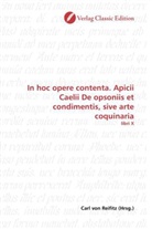 Carl von Reifitz, Car von Reifitz, Carl von Reifitz - In hoc opere contenta. Apicii Caelii De opsoniis et condimentis, sive arte coquinaria