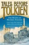 Douglas A Anderson, Douglas A. Anderson, Richard Garnett, Ge MacDonald, George Macdonald, E. Nesbit... - Tales Before Tolkien: The Roots of Modern Fantasy