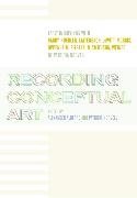 Alexander Alberro, Alexander Norvell Alberro,  Alberro/Norvell, Alexander Alberro,  Alberro Alexander, Patricia Norvell... - Recording Conceptual Art - Early Interviews With Barry, Huebler, Kaltenbach, Lewitt, Morris,