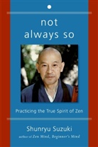 Edward Espe Brown, Zen Center San Francisco, San Francisco Zen Center, Shunryu Suzuki, Suzuki Shunryu, Edward Espe Brown - Not Always So