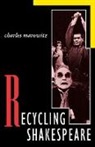 Charles Marowitz - Recycling Shakespeare