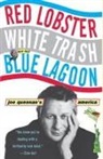 Joe Queenan - Red Lobster, White Trash, & the Blue Lagoon