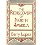 Barry Lopez, Barry Holstun Lopez - Rediscovery of North America